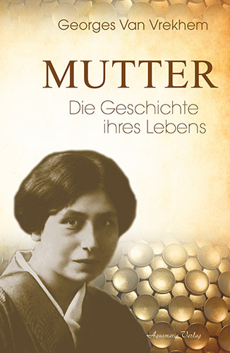 Mutter - die Geschichte ihres Lebens, von Georges Van Vrekhem